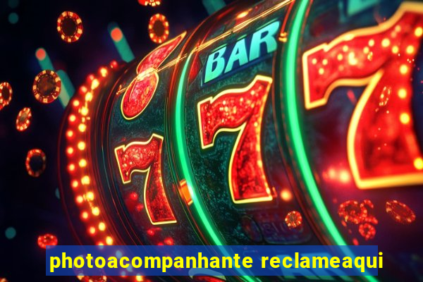 photoacompanhante reclameaqui